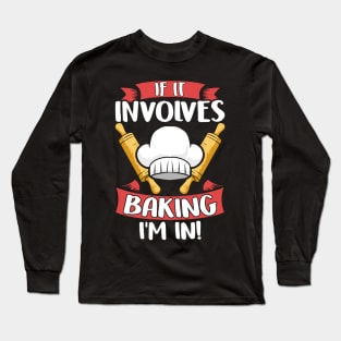 Cute If It Involves Baking I'm In Funny Baker Chef Long Sleeve T-Shirt